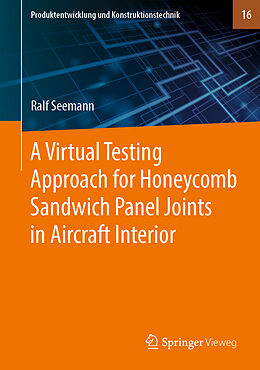 Livre Relié A Virtual Testing Approach for Honeycomb Sandwich Panel Joints in Aircraft Interior de Ralf Seemann