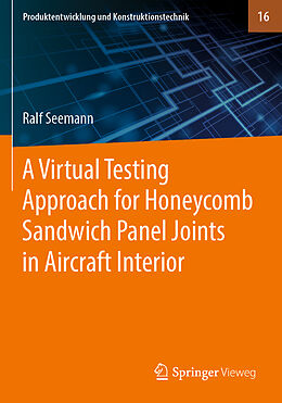 Couverture cartonnée A Virtual Testing Approach for Honeycomb Sandwich Panel Joints in Aircraft Interior de Ralf Seemann