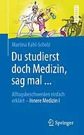 E-Book (pdf) Du studierst doch Medizin, sag mal ... von Martina Kahl-Scholz
