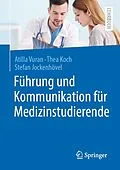 E-Book (pdf) Führung und Kommunikation für Medizinstudierende von Atilla Vuran, Thea Koch, Stefan Jockenhövel