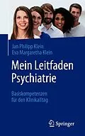 E-Book (pdf) Mein Leitfaden Psychiatrie von Jan Philipp Klein, Eva Margaretha Klein