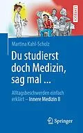 E-Book (pdf) Du studierst doch Medizin, sag mal ... von Martina Kahl-Scholz
