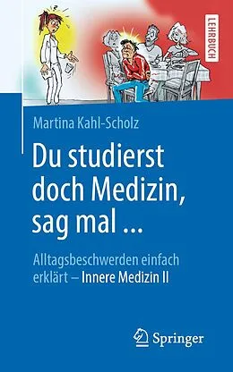 E-Book (pdf) Du studierst doch Medizin, sag mal ... von Martina Kahl-Scholz