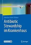 E-Book (pdf) Antibiotic Stewardship im Krankenhaus von Sebastian Schulz-Stübner