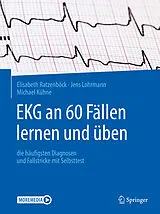 E-Book (pdf) EKG an 60 Fällen lernen und üben von Elisabeth Ratzenböck, Jens Lohrmann, Michael Kühne
