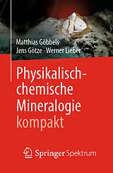 Kartonierter Einband Physikalisch-chemische Mineralogie kompakt von Matthias Göbbels, Jens Götze, Werner Lieber