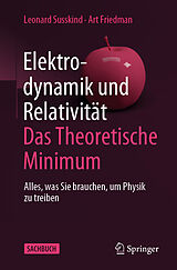 Kartonierter Einband Elektrodynamik und Relativität: Das theoretische Minimum von Leonard Susskind, Art Friedman