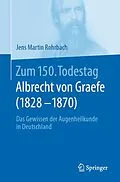 E-Book (pdf) Zum 150. Todestag: Albrecht von Graefe (1828-1870) von 