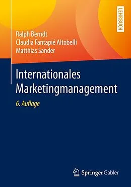 E-Book (pdf) Internationales Marketingmanagement von Ralph Berndt, Claudia Fantapié Altobelli, Matthias Sander