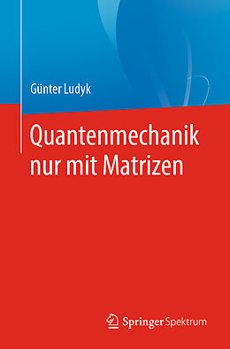 Kartonierter Einband Quantenmechanik nur mit Matrizen von Günter Ludyk