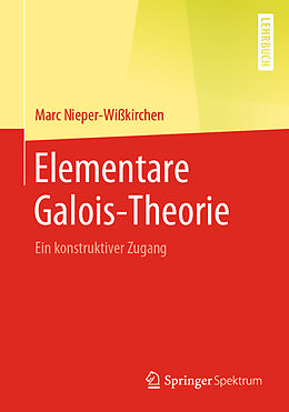 E-Book (pdf) Elementare Galois-Theorie von Marc Nieper-Wißkirchen