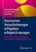 E-Book (pdf) Unerwartete Herausforderungen in Projekten erfolgreich managen von Andreas Nachbagauer, Iris Schirl-Böck, Edgar Weiss