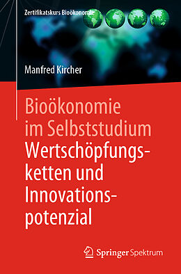 Kartonierter Einband Bioökonomie im Selbststudium: Wertschöpfungsketten und Innovationspotenzial von Manfred Kircher
