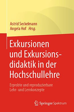 Kartonierter Einband Exkursionen und Exkursionsdidaktik in der Hochschullehre von Astrid Seckelmann, Angela Hof