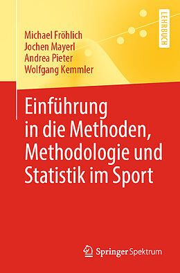 Kartonierter Einband Einführung in die Methoden, Methodologie und Statistik im Sport von Michael Fröhlich, Jochen Mayerl, Andrea Pieter