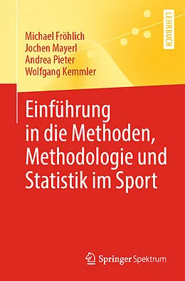 E-Book (pdf) Einführung in die Methoden, Methodologie und Statistik im Sport von Michael Fröhlich, Jochen Mayerl, Andrea Pieter