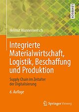E-Book (pdf) Integrierte Materialwirtschaft, Logistik, Beschaffung und Produktion von Helmut Wannenwetsch