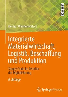 E-Book (pdf) Integrierte Materialwirtschaft, Logistik, Beschaffung und Produktion von Helmut Wannenwetsch