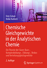 Kartonierter Einband Chemische Gleichgewichte in der Analytischen Chemie von Fritz Scholz, Heike Kahlert