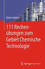 E-Book (pdf) 111 Rechenübungen zum Gebiet Chemische Technologie von Günter Jüptner