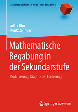 Kartonierter Einband Mathematische Begabung in der Sekundarstufe von Volker Ulm, Moritz Zehnder