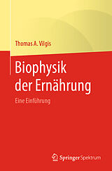 E-Book (pdf) Biophysik der Ernährung von Thomas A. Vilgis