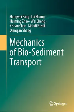 E-Book (pdf) Mechanics of Bio-Sediment Transport von Hongwei Fang, Lei Huang, Huiming Zhao
