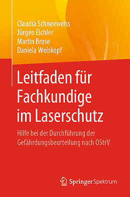Kartonierter Einband Leitfaden für Fachkundige im Laserschutz von Claudia Schneeweiss, Jürgen Eichler, Martin Brose