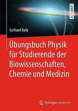 E-Book (pdf) Übungsbuch Physik für Studierende der Biowissenschaften, Chemie und Medizin von Gerhard Rufa