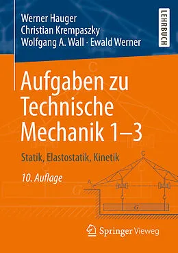 E-Book (pdf) Aufgaben zu Technische Mechanik 13 von Werner Hauger, Christian Krempaszky, Wolfgang A. Wall