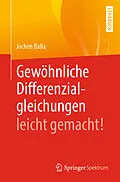 E-Book (pdf) Gewöhnliche Differenzialgleichungen leicht gemacht! von Jochen Balla
