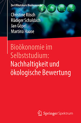Kartonierter Einband Bioökonomie im Selbststudium: Nachhaltigkeit und ökologische Bewertung von Christine Rösch, Rüdiger Schaldach, Jan Göpel
