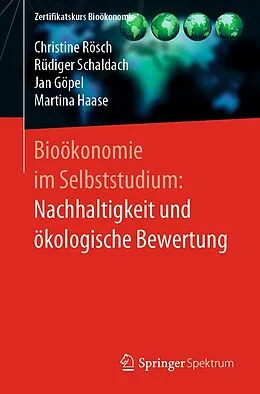 E-Book (pdf) Bioökonomie im Selbststudium: Nachhaltigkeit und ökologische Bewertung von Christine Rösch, Rüdiger Schaldach, Jan Göpel