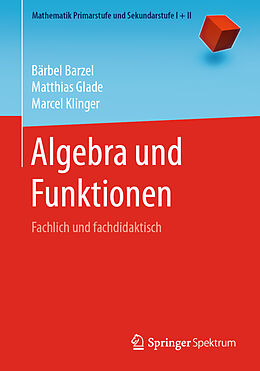 Kartonierter Einband Algebra und Funktionen von Bärbel Barzel, Matthias Glade, Marcel Klinger