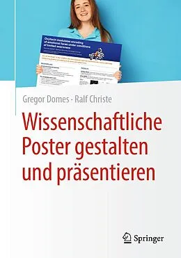 E-Book (pdf) Wissenschaftliche Poster gestalten und präsentieren von Gregor Domes, Ralf Christe