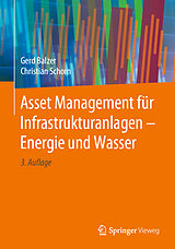 Fester Einband Asset Management für Infrastrukturanlagen - Energie und Wasser von Gerd Balzer, Christian Schorn