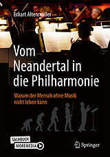 Fester Einband Vom Neandertal in die Philharmonie von Eckart Altenmüller