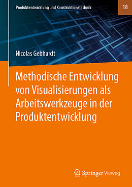 Fester Einband Methodische Entwicklung von Visualisierungen als Arbeitswerkzeuge in der Produktentwicklung von Nicolas Gebhardt
