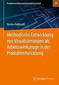 E-Book (pdf) Methodische Entwicklung von Visualisierungen als Arbeitswerkzeuge in der Produktentwicklung von Nicolas Gebhardt