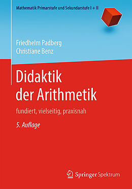 Kartonierter Einband Didaktik der Arithmetik von Friedhelm Padberg, Christiane Benz