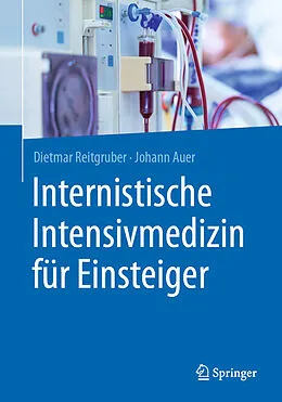 E-Book (pdf) Internistische Intensivmedizin für Einsteiger von Dietmar Reitgruber, Johann Auer