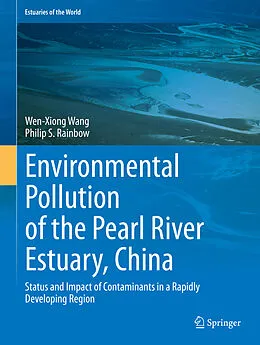 E-Book (pdf) Environmental Pollution of the Pearl River Estuary, China von Wen-Xiong Wang, Philip S. Rainbow