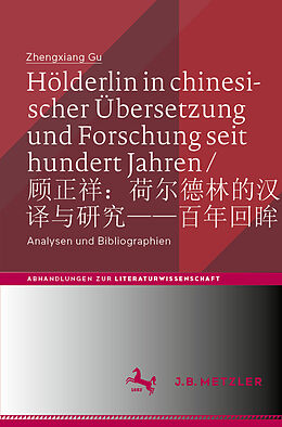 Kartonierter Einband Hölderlin in chinesischer Übersetzung und Forschung seit hundert Jahren /  von Zhengxiang Gu