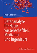 Kartonierter Einband Datenanalyse für Naturwissenschaftler, Mediziner und Ingenieure von Mario Schneider