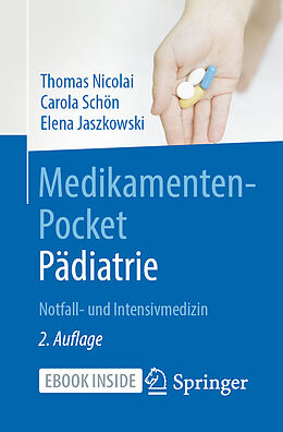 E-Book (pdf) Medikamenten-Pocket Pädiatrie - Notfall- und Intensivmedizin von Thomas Nicolai, Carola Schön, Elena Jaszkowski