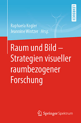 E-Book (pdf) Raum und Bild - Strategien visueller raumbezogener Forschung von 