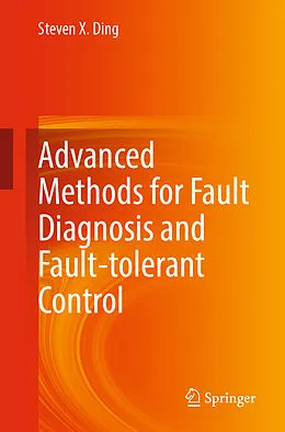 E-Book (pdf) Advanced methods for fault diagnosis and fault-tolerant control von Steven X. Ding