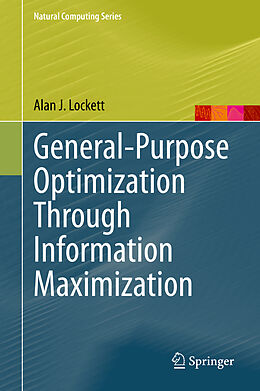 E-Book (pdf) General-Purpose Optimization Through Information Maximization von Alan J. Lockett