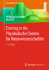 Kartonierter Einband Einstieg in die Physikalische Chemie für Naturwissenschaftler von Wolfgang Bechmann, Ilko Bald