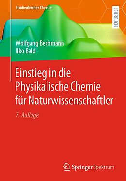 E-Book (pdf) Einstieg in die Physikalische Chemie für Naturwissenschaftler von Wolfgang Bechmann, Ilko Bald